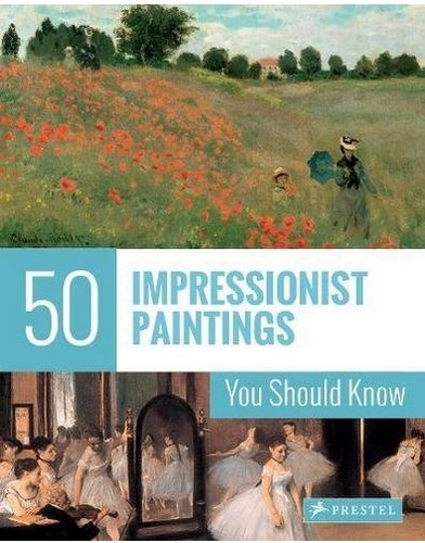  ENGELMANN INES JANET - 50 Impressionist Paintings You Should Know.