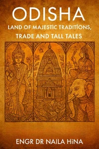 Odisha: Land of Majestic Traditions, Trade and Tall Tales