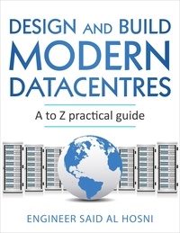  Engineer Said AL Hosni - Design and Build Modern Datacentres, A to Z practical guide.