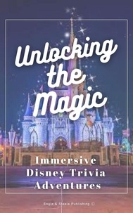  Engle and Steele Publishing - Unlocking the Magic - Immersive Disney Trivia Adventures.