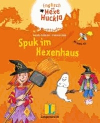 Englisch mit Hexe Huckla: Spuk im Hexenhaus - Neue englische Abenteuer mit Huckla und Witchy.
