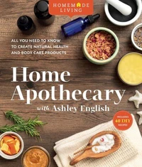 Homemade Living: Home Apothecary with Ashley English