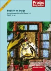 English on Stage. Unterrichtsprojekte für Klasse 1-2. Ready to go - Fremdsprachenlernen in der Grundschule.