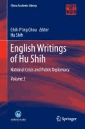 English Writings of Hu Shih - National Crisis and Public Diplomacy (Volume 3).