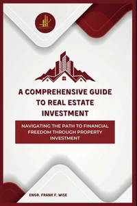 A Comprehensive Guide To Real Estate Investment