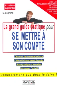 Le grand guide pratique pour se mettre à son compte