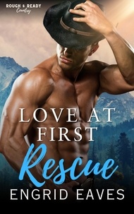  Engrid Eaves - Love at First Rescue - Rough &amp; Ready Country, #3.