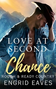  Engrid Eaves - Love at Second Chance - Rough &amp; Ready Country, #4.