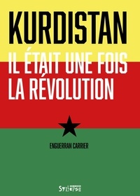Enguerran Carrier - Kurdistan : il était une fois la révolution.