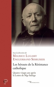 Enguerrand Serrurier et Lugassy Maurice - Les hérauts de la Résistance catholique - 80 ans après la lettre de Mgr Saliège.