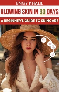  Engy Khalil - Glowing Skin in 30 Days: A Beginner's Guide to Skincare - Glowing Skin, #1.