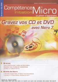 Christian Petat - Compétence Micro N° 52 : Gravez vos CD et vos DVD avec Nero 7.