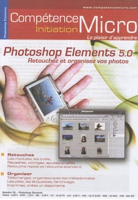 Thomas Nykrog - Compétence Micro N° 56 : Photoshop Elements 5.O - Retouchez et organisez vos photos.