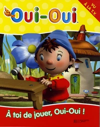 A toi de jouer, Oui-Oui !