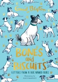 Enid Blyton - Bones and Biscuits - Letters from a Dog Named Bobs.