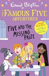 Enid Blyton et Sufiya Ahmed - Famous Five Colour Short Stories: Five and the Missing Prize - Famous Five Colour Short Stories.