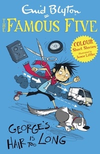 Enid Blyton et Jamie Littler - Famous Five Colour Short Stories: George's Hair Is Too Long.