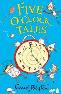 Enid Blyton - Five O'Clock Tales.