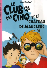 Enid Blyton et Frédéric Rébéna - Le Club des Cinq et le château de Mauclerc tome 12.