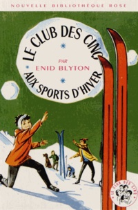 Enid Blyton - Le Club des Cinq  : Le Club des Cinq aux sports d'hiver.
