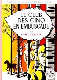 Enid Blyton - Le Club des Cinq  : Le Club des Cinq en embuscade.