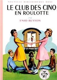 Enid Blyton - Le Club des Cinq  : Le Club des Cinq en roulotte.