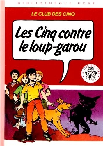 Enid Blyton - Le Club des Cinq  : Les Cinq contre le loup-garou.