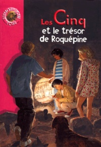 Enid Blyton - Le Club des Cinq  : Les Cinq et le trésor de Roquépine.