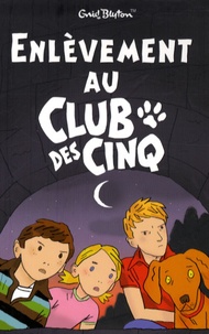 Enid Blyton et Frédéric Rébéna - Le Club des Cinq Tome 15 : Enlèvement au Club des Cinq.