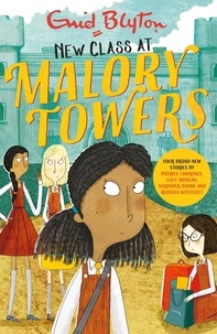 Enid Blyton et Rebecca Westcott - New Class at Malory Towers - Four brand-new Malory Towers.