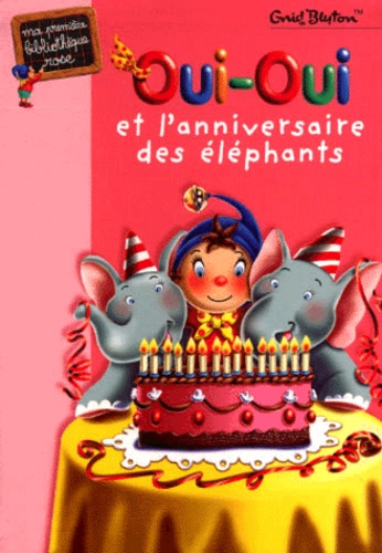 Enid Blyton - Oui-Oui et l'anniversaire des éléphants.