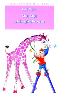 Enid Blyton - Oui-Oui Et La Girafe Rose.