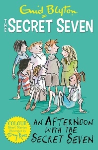 Enid Blyton et Tony Ross - Secret Seven Colour Short Stories: An Afternoon With the Secret Seven - Book 3.