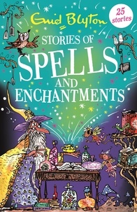 Enid Blyton - Stories of Spells and Enchantments.