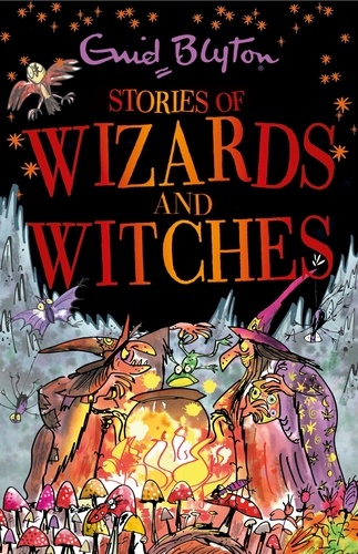Stories of Wizards and Witches. Contains 25 classic Blyton Tales