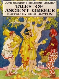 Enid Blyton - Tales of Ancient Greece.