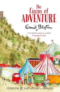 Enid Blyton - The Circus of Adventure.