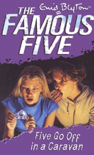 Enid Blyton - The Famous Five Tome 5 : Five Go Off In A Caravan.