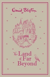 Enid Blyton et Sam Loman - The Land of Far Beyond - Enid Blyton's retelling of the Pilgrim's Progress.