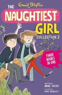 Enid Blyton et Anne Digby - The Naughtiest Girl Collection 3 - Books 8-10.