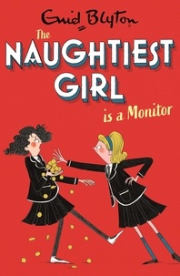 Enid Blyton - The Naughtiest Girl: Naughtiest Girl Is A Monitor - Book 3.