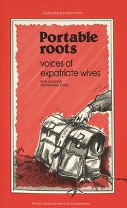 Enid Gordon et Morwenna Jones - Portable Roots - Voices of Expatriate Wives.