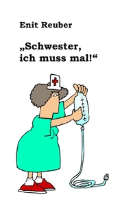 "Schwester, ich muss mal"