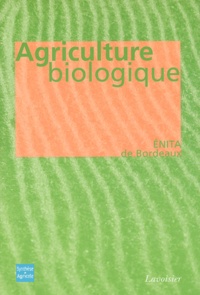  ENITA  de Bordeaux - Agriculture biologique - Ethique, pratiques et résultats.