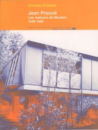 Jean Prouvé Les maisons de Meudon 1949-1999