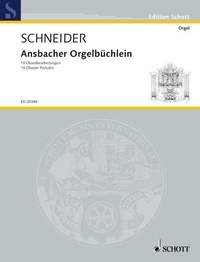 Enjott Schneider - Edition Schott  : Ansbacher Orgelbüchlein - Dix-huit arrangements de chorals. organ..