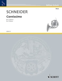 Enjott Schneider - Edition Schott  : Cornissimo - pour 12 cors. 12 horns. Partition et parties..