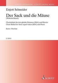 Enjott Schneider - Der Sack und die Mäuse - Chorballade nach Wilhelm Busch. 3 equal voices (SSA) and piano. Partition..