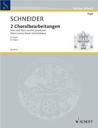 Enjott Schneider - Edition Schott  : Deux arrangements de choral - Pastorale "Herz und Herz vereint zusammen" / Fantaisie "Wenn meine Sünd' mich kränken". organ..