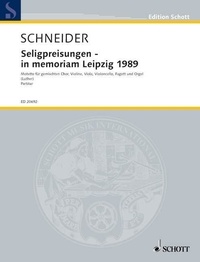 Enjott Schneider - Edition Schott  : Die Seligpreisungen - in memoriam Leipzig 1989 - Text aus dem Matthäus-Evangelium, 5, 3-12 in der Übersetzung von Martin Luther. mixed choir, string trio, bassoon and organ. Partition..